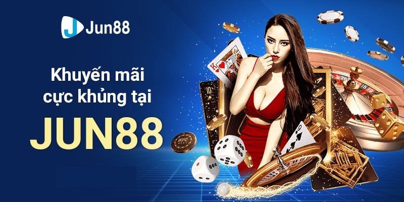 Những khuyến mãi JUN88 cực kỳ hoành tráng